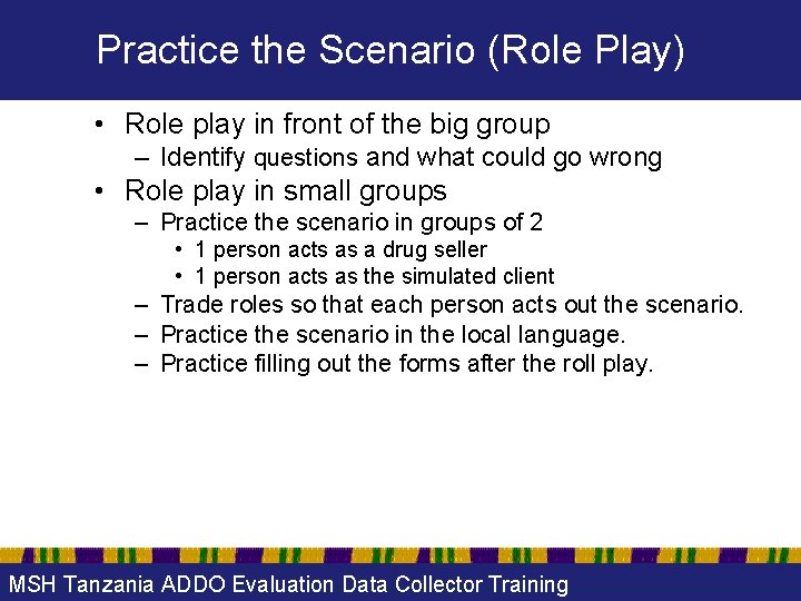 Practice the Scenario (Role Play) • Role play in front of the big group