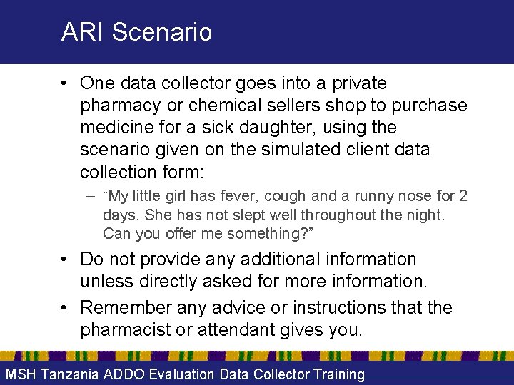 ARI Scenario • One data collector goes into a private pharmacy or chemical sellers