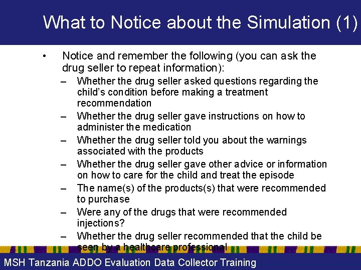What to Notice about the Simulation (1) • Notice and remember the following (you