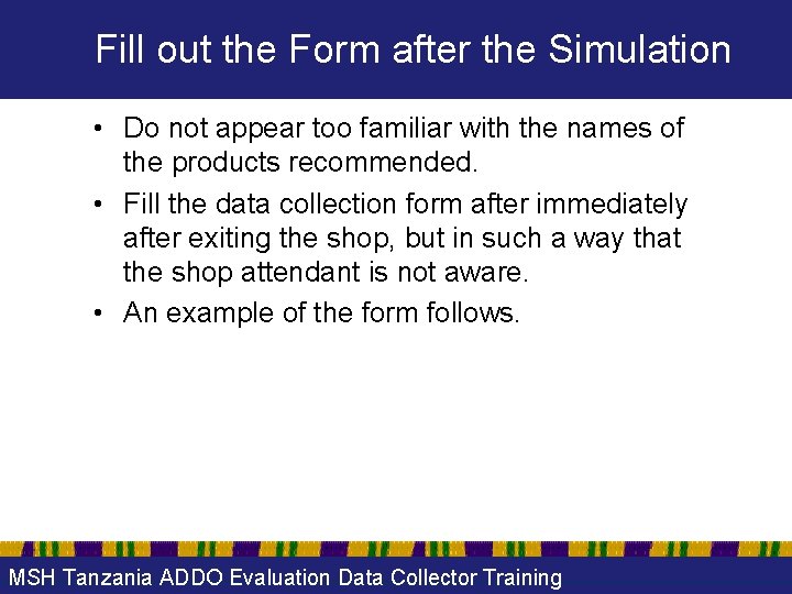 Fill out the Form after the Simulation • Do not appear too familiar with