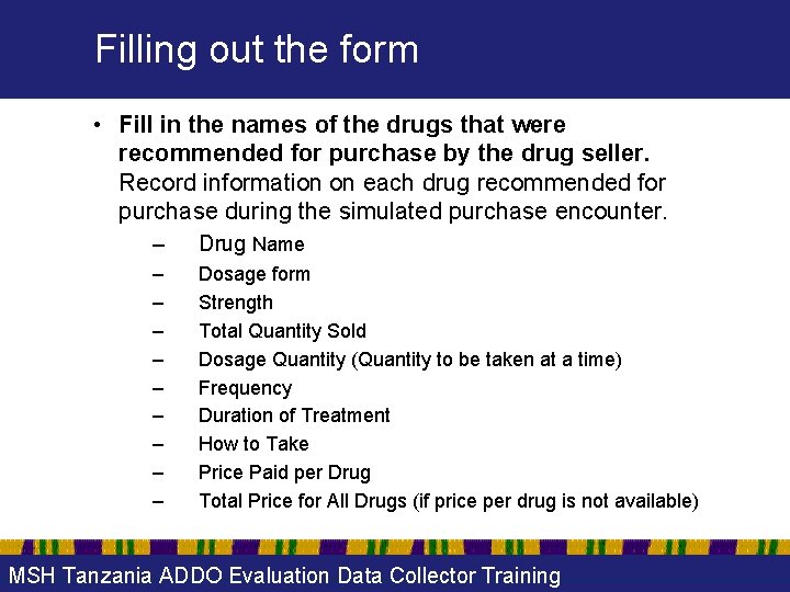 Filling out the form • Fill in the names of the drugs that were