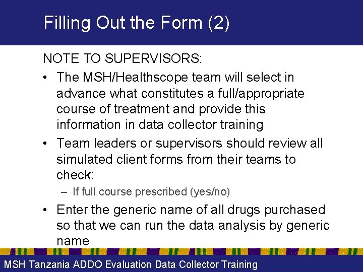 Filling Out the Form (2) NOTE TO SUPERVISORS: • The MSH/Healthscope team will select