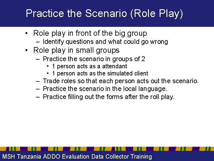 Practice the Scenario (Role Play) • Role play in front of the big group