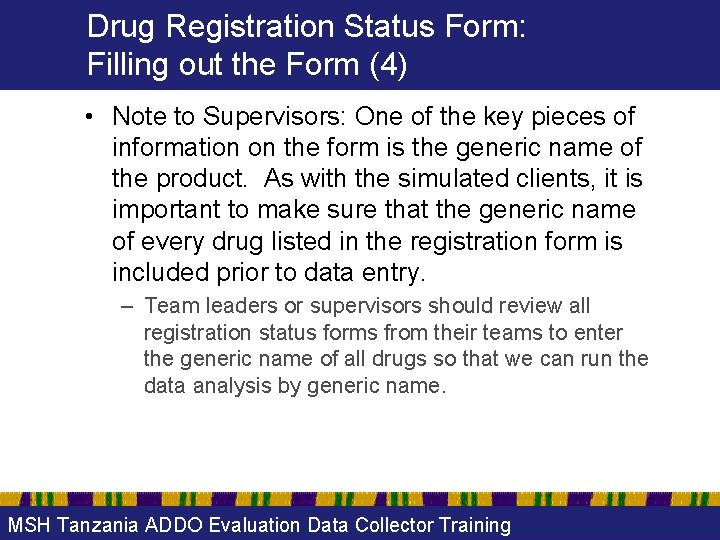 Drug Registration Status Form: Filling out the Form (4) • Note to Supervisors: One