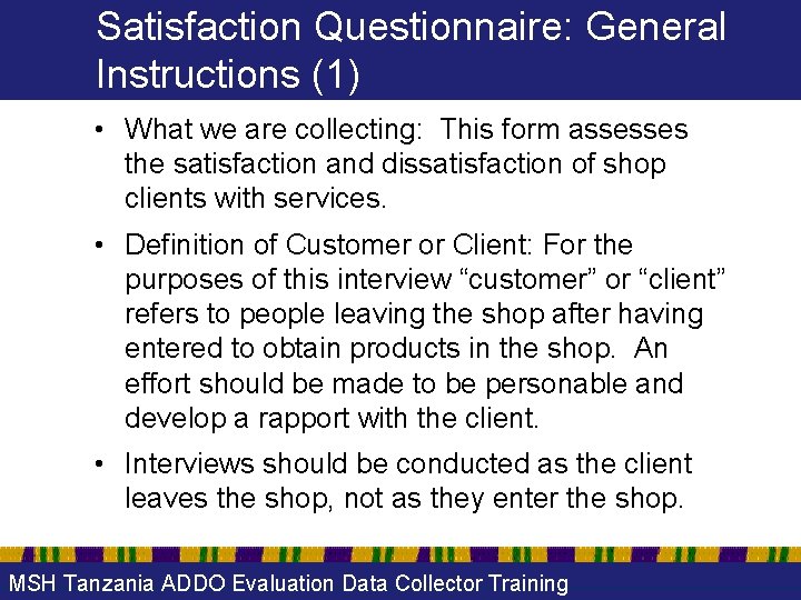 Satisfaction Questionnaire: General Instructions (1) • What we are collecting: This form assesses the