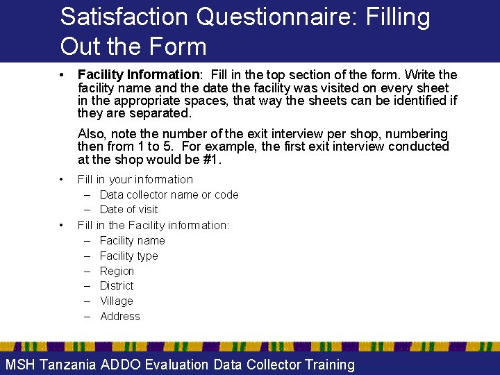 Satisfaction Questionnaire: Filling Out the Form • Facility Information: Fill in the top section