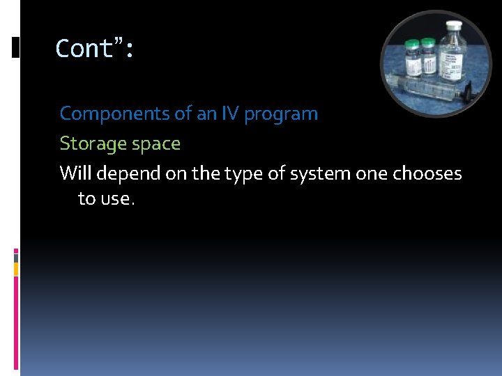 Cont”: Components of an IV program Storage space Will depend on the type of