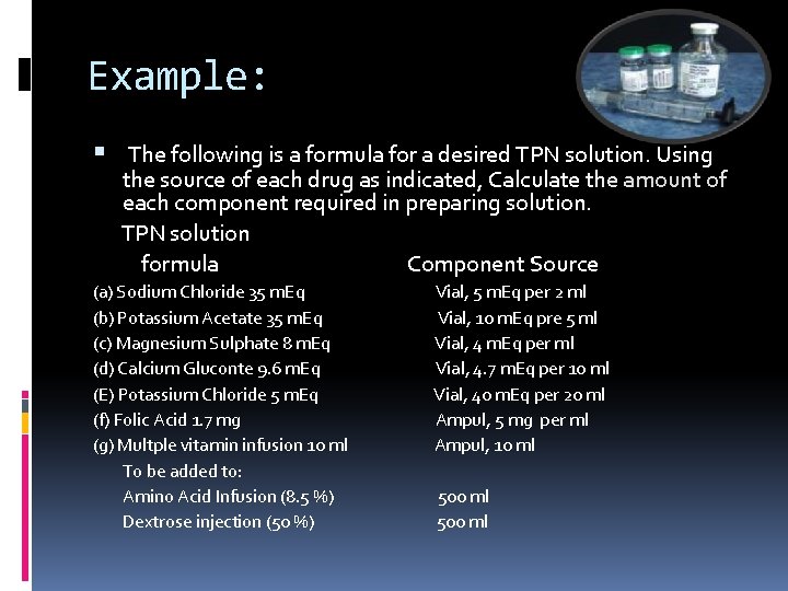 Example: The following is a formula for a desired TPN solution. Using the source