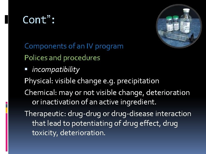 Cont”: Components of an IV program Polices and procedures incompatibility Physical: visible change e.