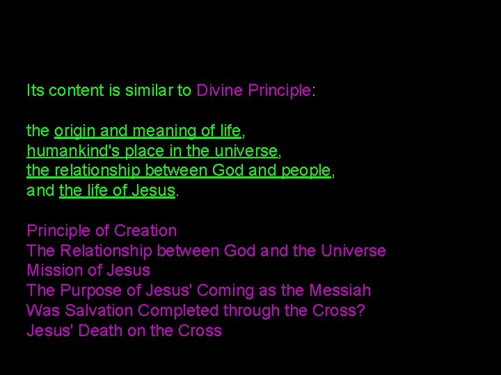 Its content is similar to Divine Principle: the origin and meaning of life, humankind's