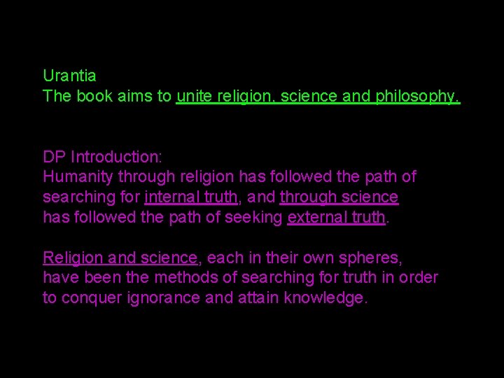 Urantia The book aims to unite religion, science and philosophy. DP Introduction: Humanity through