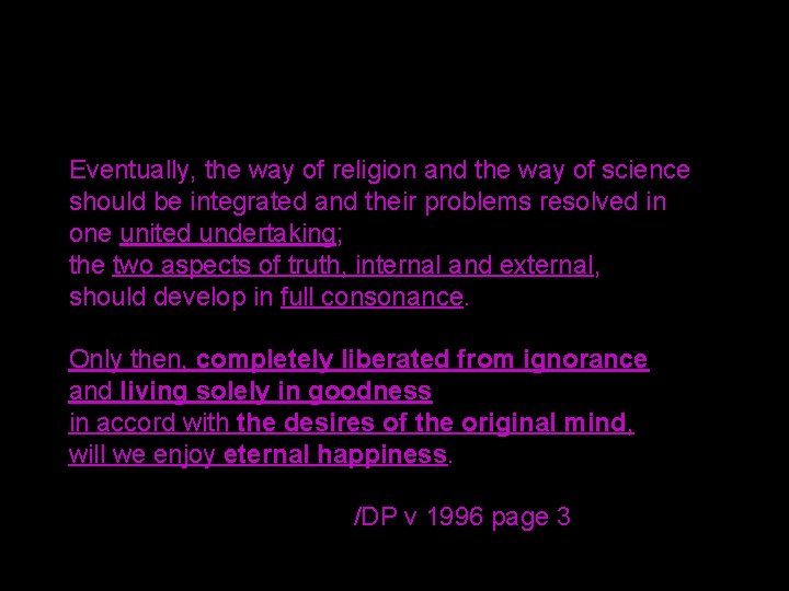 Eventually, the way of religion and the way of science should be integrated and