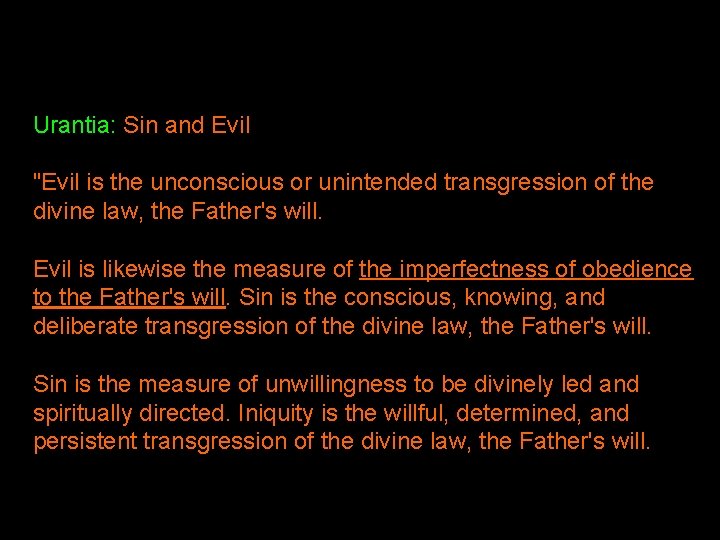 Urantia: Sin and Evil "Evil is the unconscious or unintended transgression of the divine