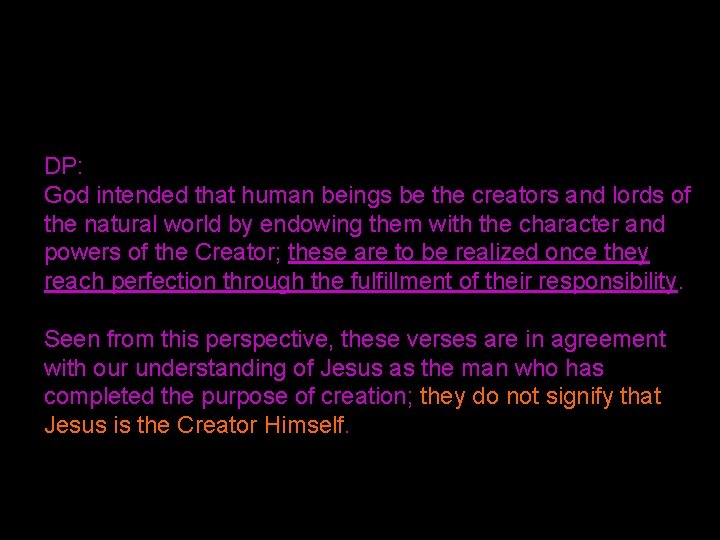 DP: God intended that human beings be the creators and lords of the natural