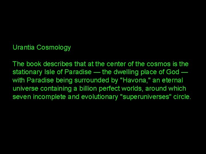 Urantia Cosmology The book describes that at the center of the cosmos is the