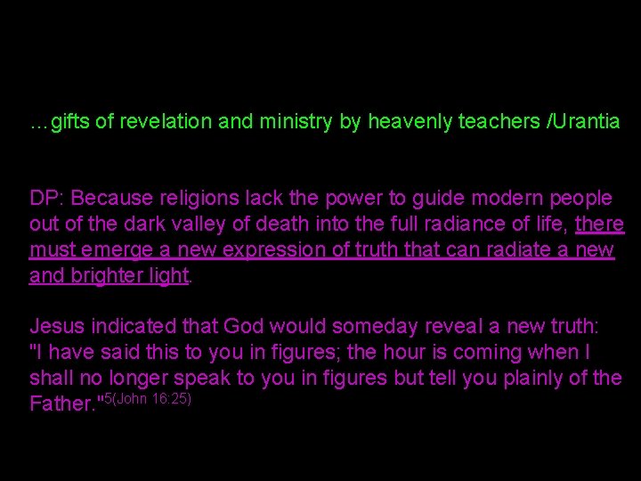 …gifts of revelation and ministry by heavenly teachers /Urantia DP: Because religions lack the