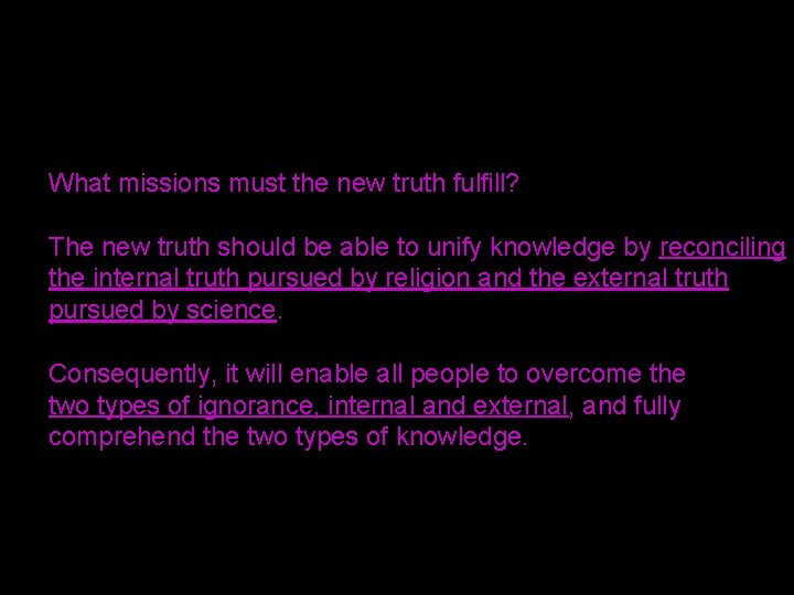 What missions must the new truth fulfill? The new truth should be able to