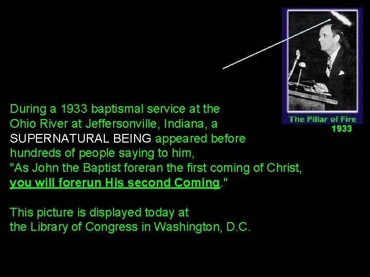 During a 1933 baptismal service at the Ohio River at Jeffersonville, Indiana, a SUPERNATURAL