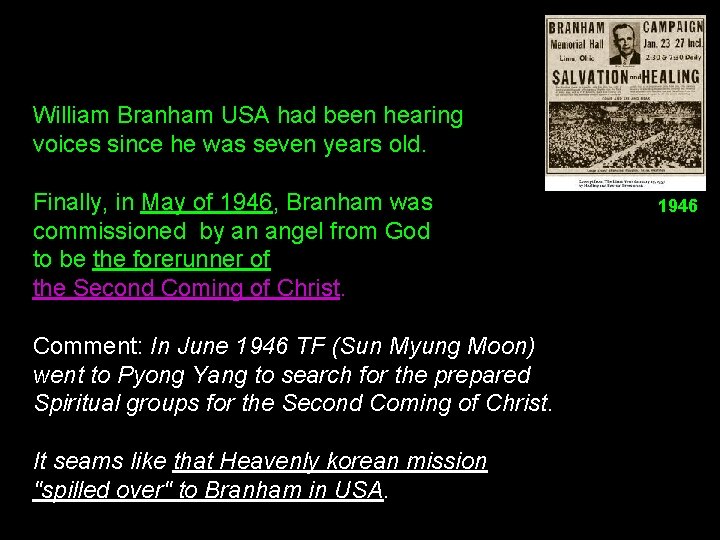 William Branham USA had been hearing voices since he was seven years old. Finally,