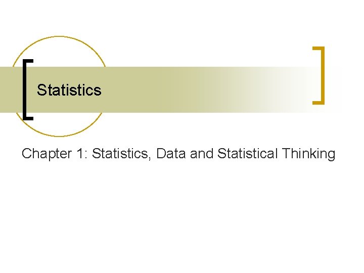 Statistics Chapter 1: Statistics, Data and Statistical Thinking 