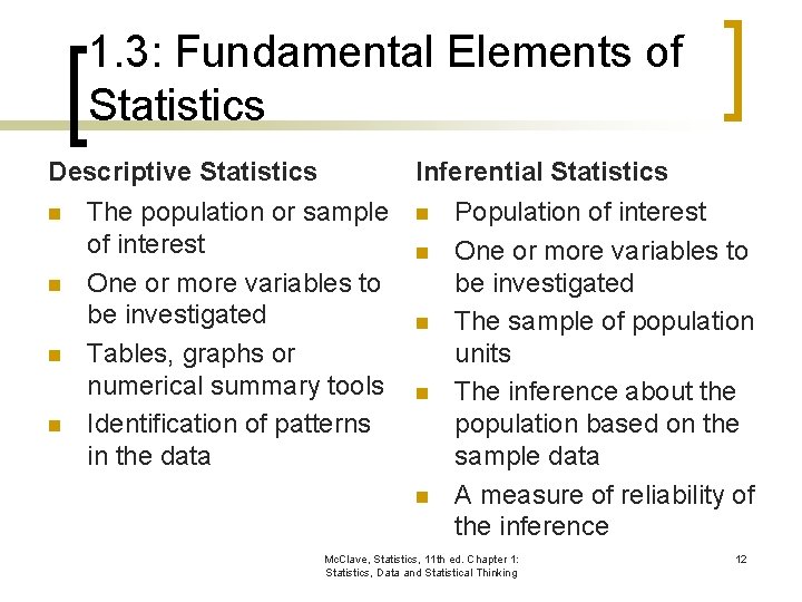 1. 3: Fundamental Elements of Statistics Descriptive Statistics n n Inferential Statistics The population