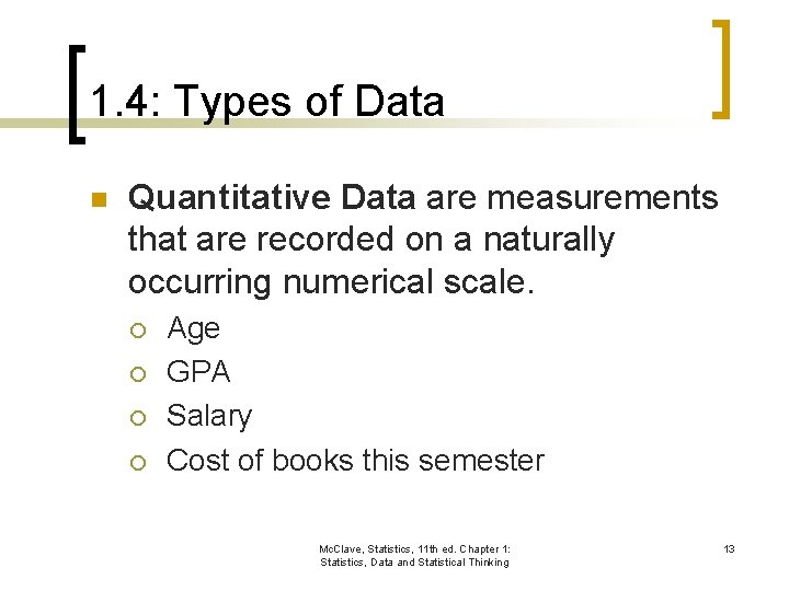 1. 4: Types of Data n Quantitative Data are measurements that are recorded on