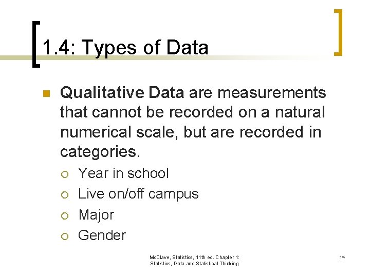 1. 4: Types of Data n Qualitative Data are measurements that cannot be recorded