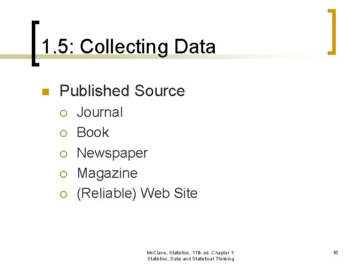 1. 5: Collecting Data n Published Source ¡ ¡ ¡ Journal Book Newspaper Magazine