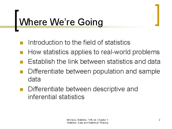 Where We’re Going n n n Introduction to the field of statistics How statistics