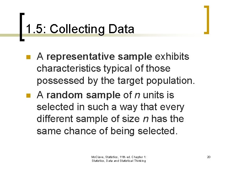 1. 5: Collecting Data n n A representative sample exhibits characteristics typical of those