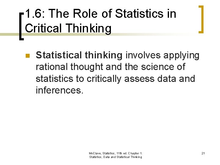 1. 6: The Role of Statistics in Critical Thinking n Statistical thinking involves applying