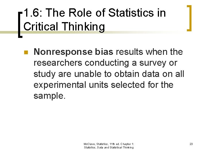 1. 6: The Role of Statistics in Critical Thinking n Nonresponse bias results when