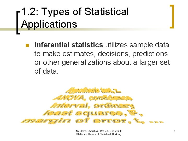 1. 2: Types of Statistical Applications n Inferential statistics utilizes sample data to make