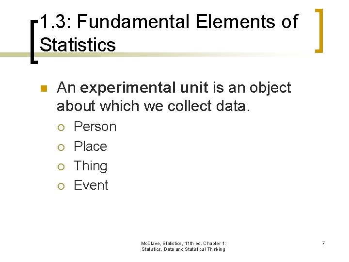 1. 3: Fundamental Elements of Statistics n An experimental unit is an object about
