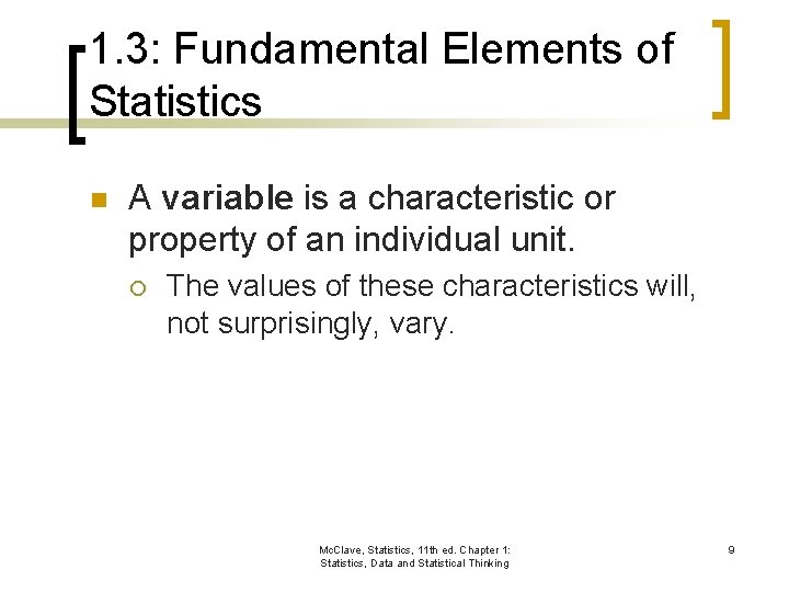 1. 3: Fundamental Elements of Statistics n A variable is a characteristic or property
