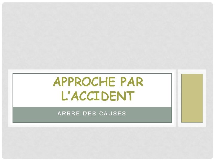 APPROCHE PAR L’ACCIDENT ARBRE DES CAUSES 