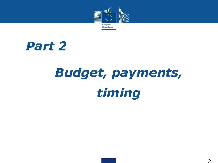 Part 2 Budget, payments, timing 