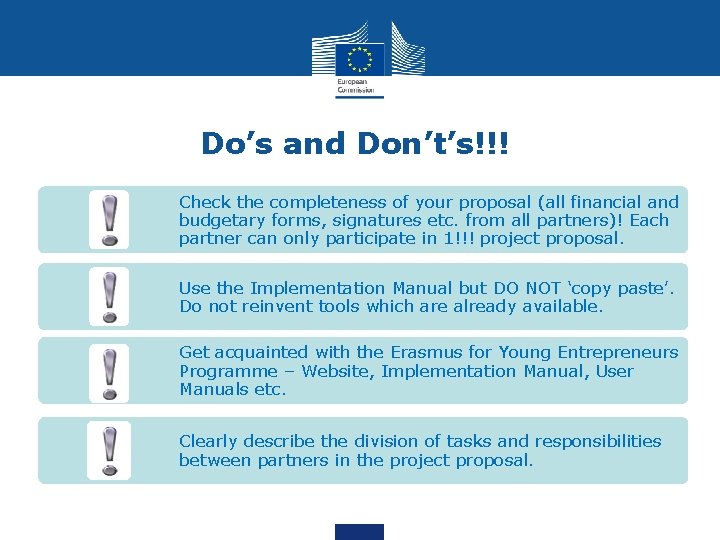 Do’s and Don’t’s!!! Check the completeness of your proposal (all financial and budgetary forms,