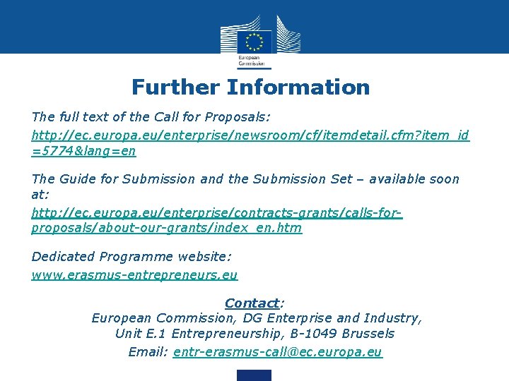 Further Information The full text of the Call for Proposals: http: //ec. europa. eu/enterprise/newsroom/cf/itemdetail.