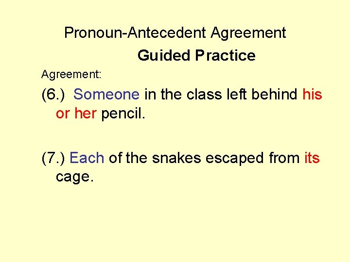 Pronoun-Antecedent Agreement Guided Practice Agreement: (6. ) Someone in the class left behind his