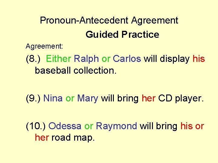 Pronoun-Antecedent Agreement Guided Practice Agreement: (8. ) Either Ralph or Carlos will display his