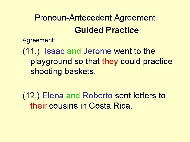Pronoun-Antecedent Agreement Guided Practice Agreement: (11. ) Isaac and Jerome went to the playground