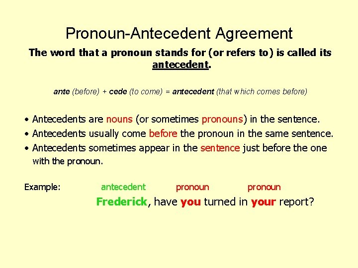 Pronoun-Antecedent Agreement The word that a pronoun stands for (or refers to) is called