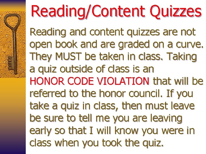 Reading/Content Quizzes Reading and content quizzes are not open book and are graded on