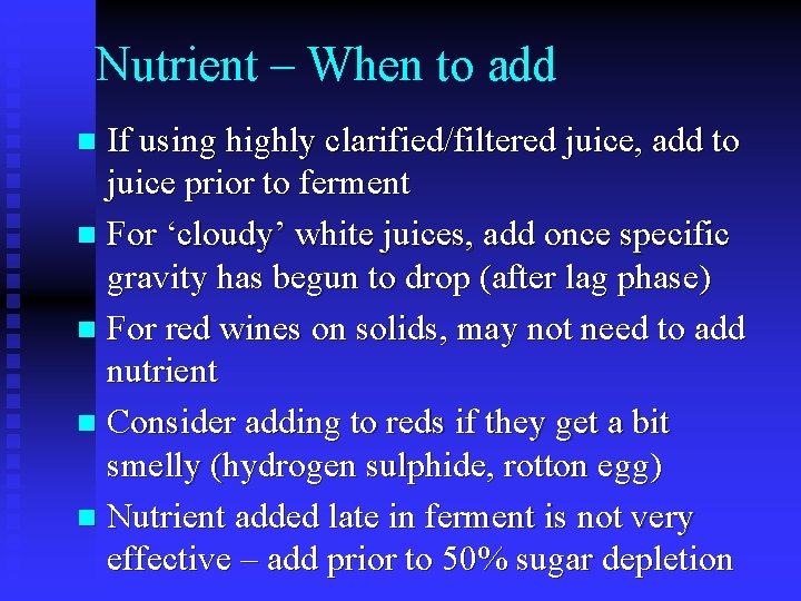 Nutrient – When to add If using highly clarified/filtered juice, add to juice prior