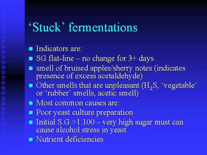 ‘Stuck’ fermentations n n n n Indicators are: SG flat-line – no change for