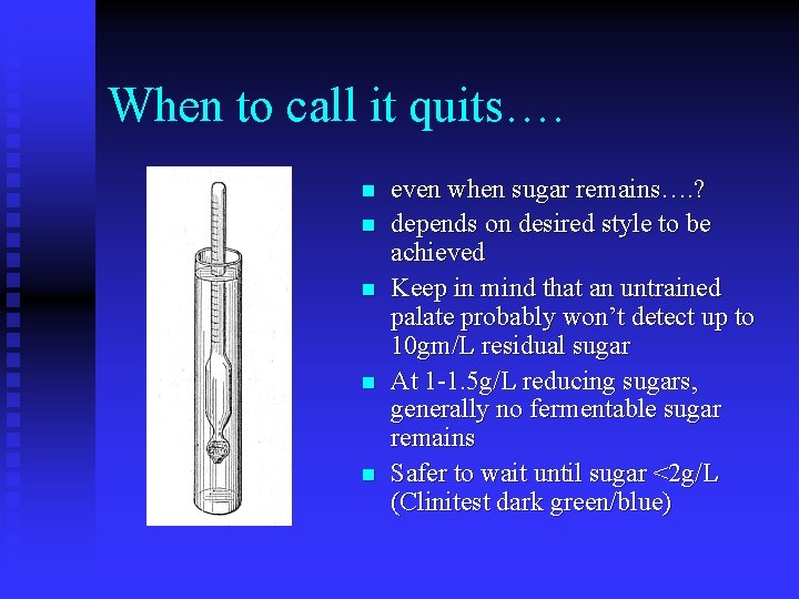 When to call it quits…. n n n even when sugar remains…. ? depends