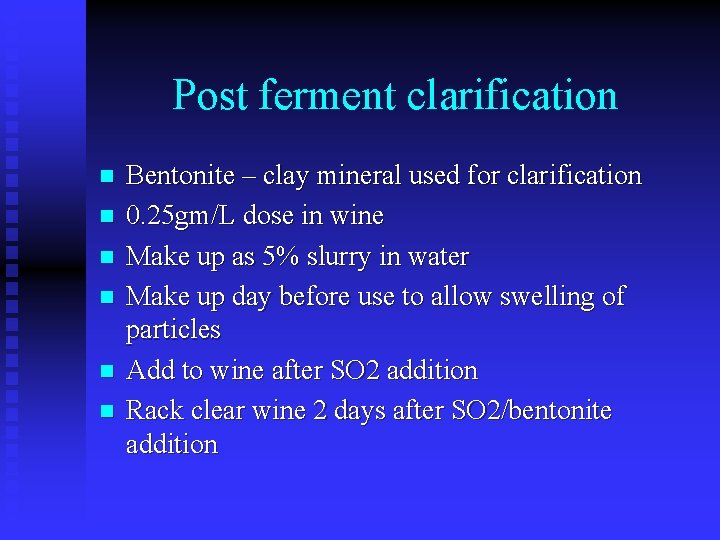 Post ferment clarification n n n Bentonite – clay mineral used for clarification 0.