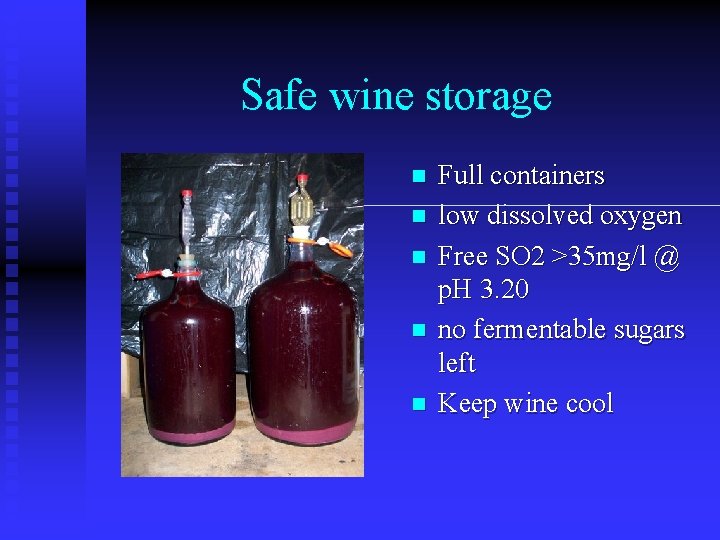 Safe wine storage n n n Full containers low dissolved oxygen Free SO 2