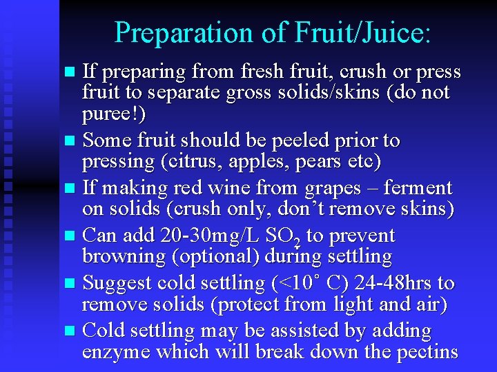 Preparation of Fruit/Juice: If preparing from fresh fruit, crush or press fruit to separate